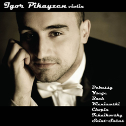  . , , , , , , -/ Igor Pikayzen. Debussy, Ysaÿe, Bach, Wieniawski, Chopin, Tchaikovsky, Saint-Saëns