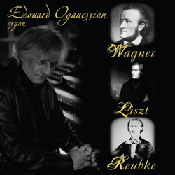  . , , / Edouard Oganessian. Wagner, Liszt, Reubke