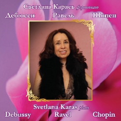  . , ,  / Svetlana Karas. Debussy, Ravel, Chopin