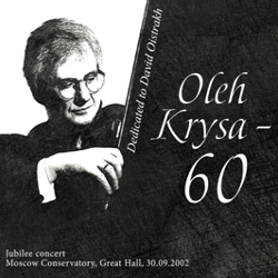   — 60.  -   / Oleh Krysa — 60. Jubilee concert. Dedicated to David Oistrakh