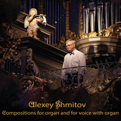  .       / Alexey Shmitov. Compositions for organ and for voice with organ