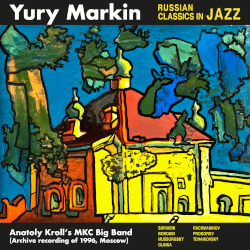 Yury Markin. Russian classics in Jazz