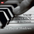 Вагиф Садыхов и его друзья. Игра теней